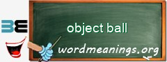 WordMeaning blackboard for object ball